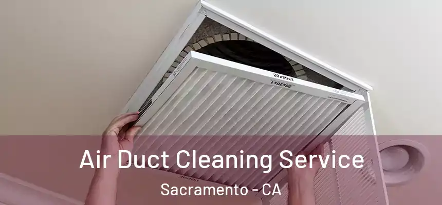 Air Duct Cleaning Service Sacramento - CA