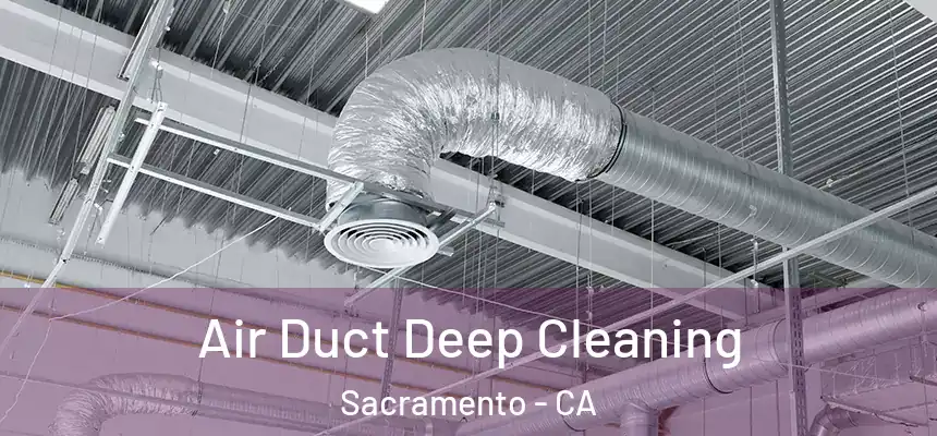  Air Duct Deep Cleaning Sacramento - CA