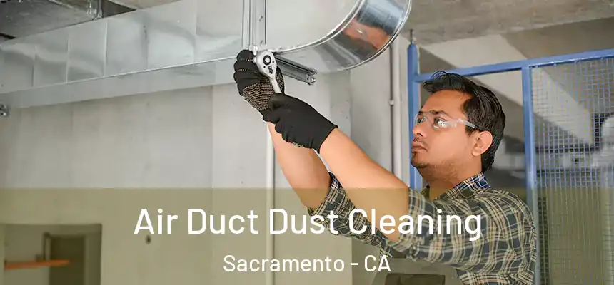 Air Duct Dust Cleaning Sacramento - CA