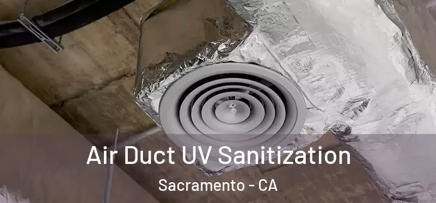  Air Duct UV Sanitization Sacramento - CA