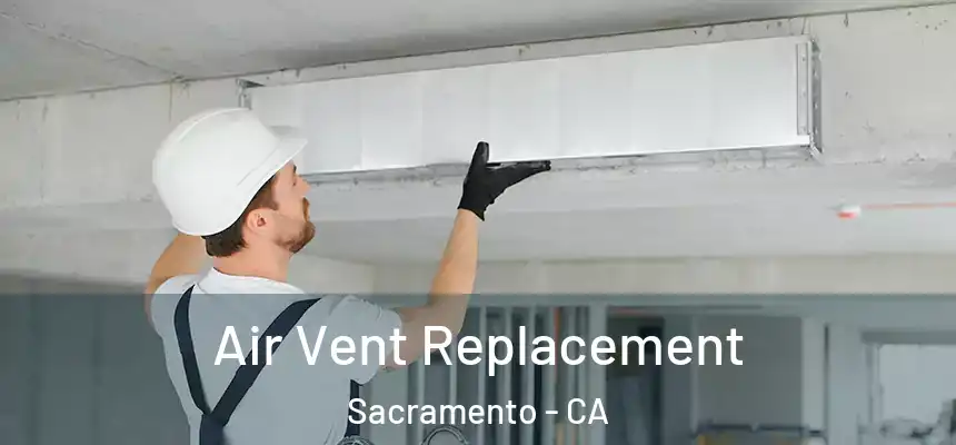  Air Vent Replacement Sacramento - CA