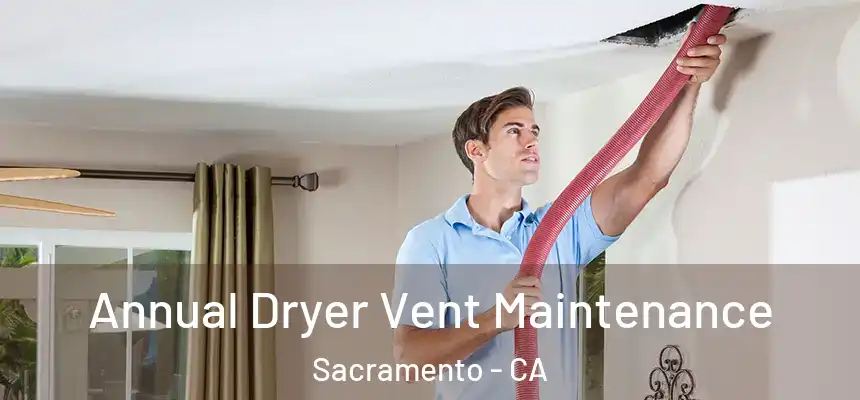 Annual Dryer Vent Maintenance Sacramento - CA