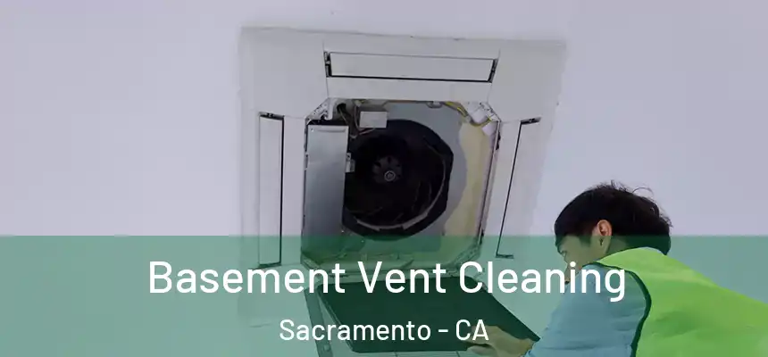  Basement Vent Cleaning Sacramento - CA