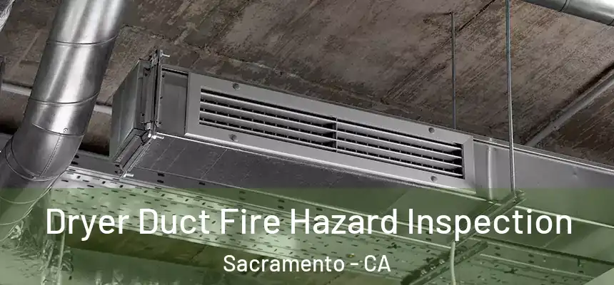  Dryer Duct Fire Hazard Inspection Sacramento - CA