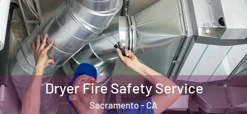  Dryer Fire Safety Service Sacramento - CA