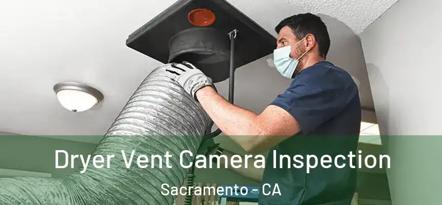Dryer Vent Camera Inspection Sacramento - CA