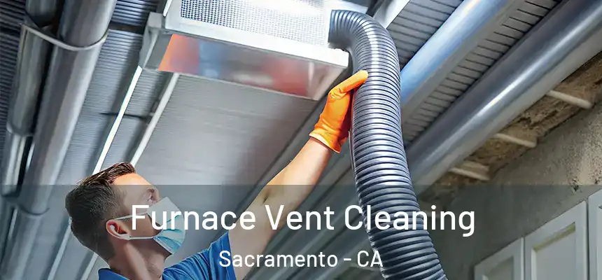  Furnace Vent Cleaning Sacramento - CA