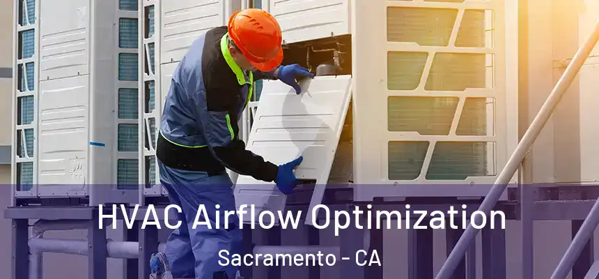  HVAC Airflow Optimization Sacramento - CA