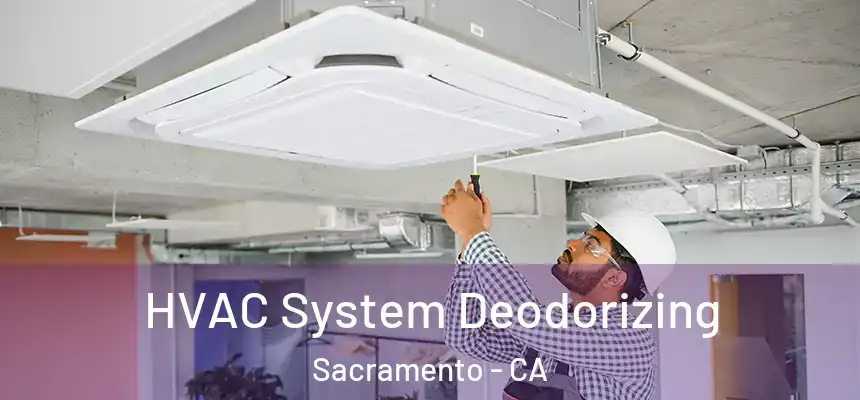  HVAC System Deodorizing Sacramento - CA