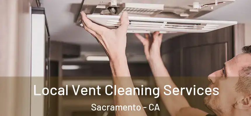  Local Vent Cleaning Services Sacramento - CA