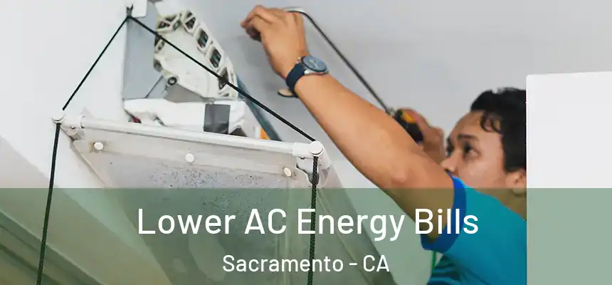  Lower AC Energy Bills Sacramento - CA