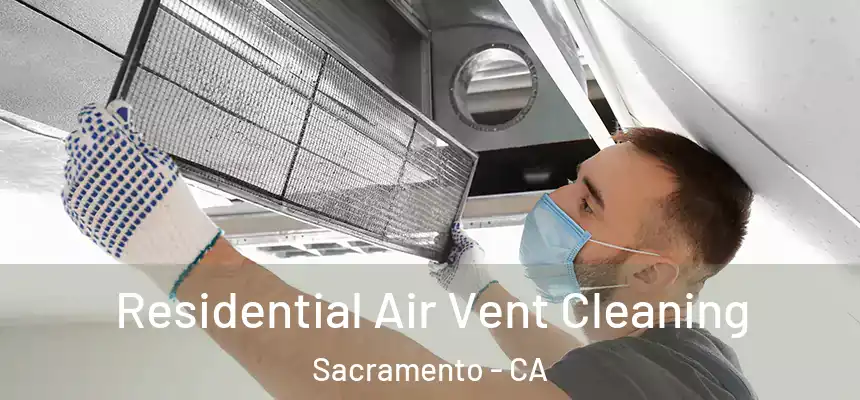Residential Air Vent Cleaning Sacramento - CA