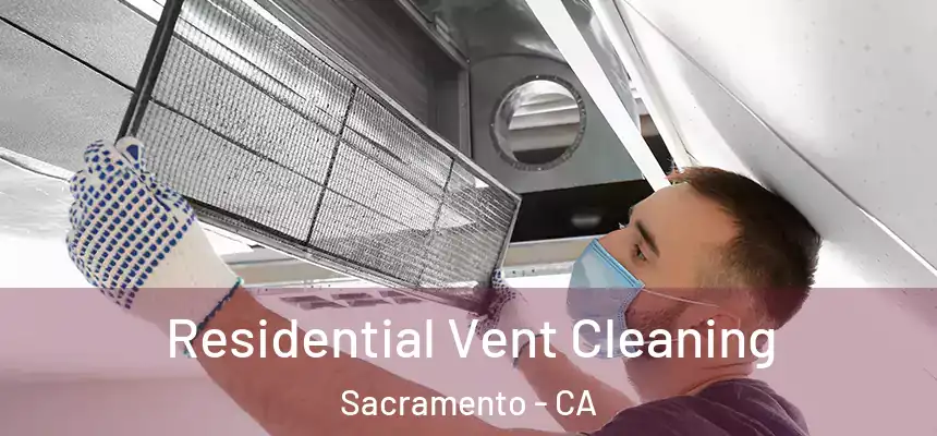 Residential Vent Cleaning Sacramento - CA