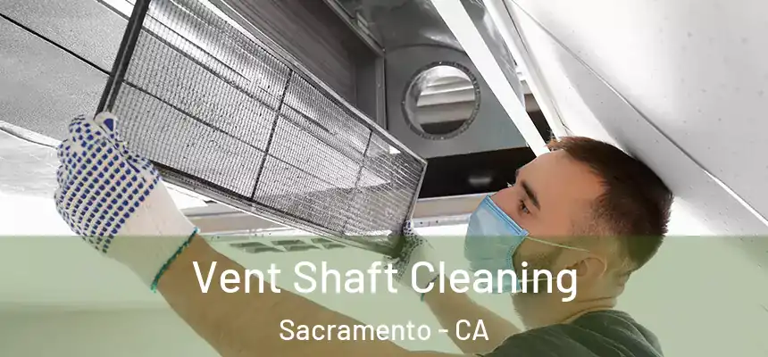  Vent Shaft Cleaning Sacramento - CA